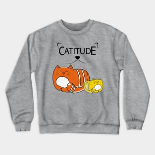 You've got Catitude! Crewneck Sweatshirt